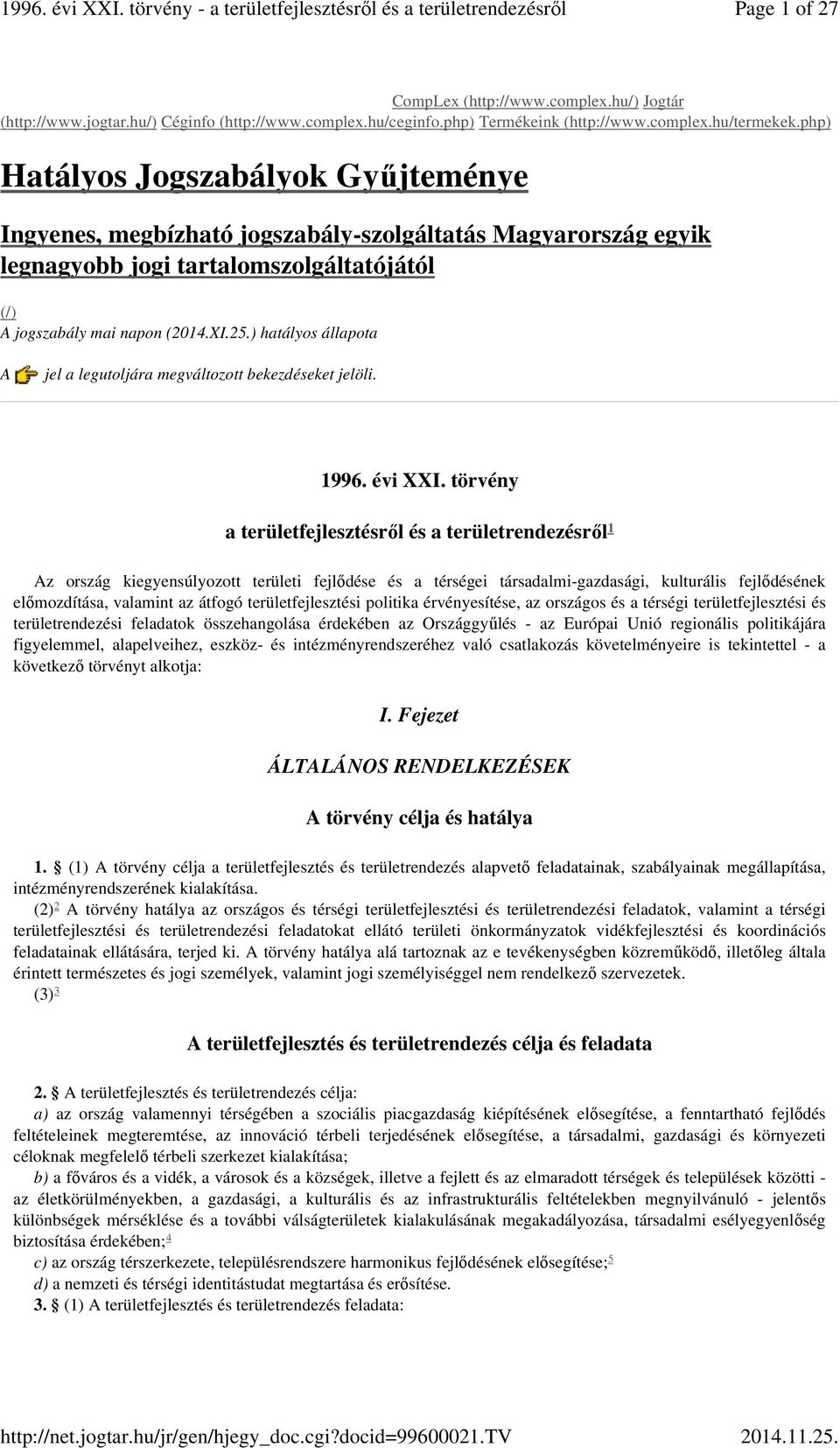 ) hatályos állapota A jel a legutoljára megváltozott bekezdéseket jelöli. 1996. évi XXI.