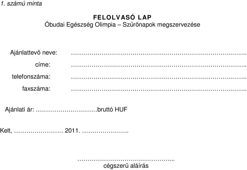neve: címe: telefonszáma: faxszáma:.
