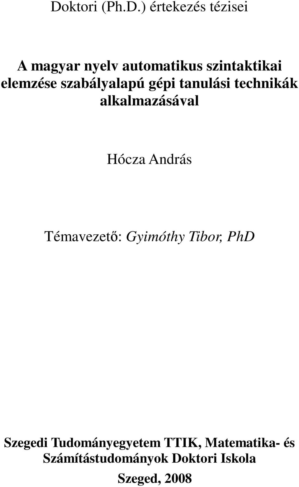 alkalmazásával Hócza András Témavezet : Gyimóthy Tibor, PhD Szegedi
