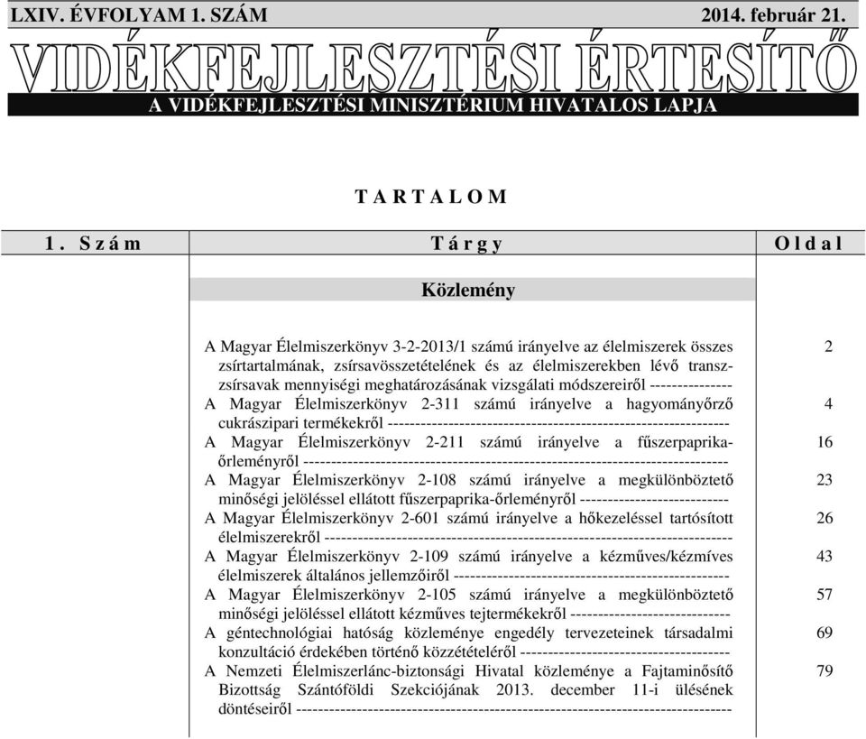 mennyiségi meghatározásának vizsgálati módszereiről --------------- A Magyar Élelmiszerkönyv 2-311 számú irányelve a hagyományőrző cukrászipari termékekről