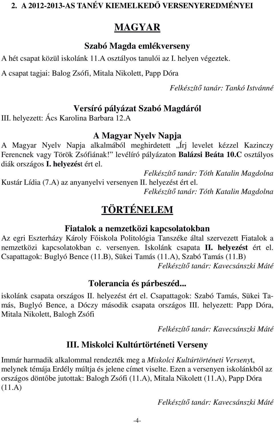 A -4- Felkészítő tanár: Tankó Istvánné A Magyar Nyelv Napja A Magyar Nyelv Napja alkalmából meghirdetett Írj levelet kézzel Kazinczy Ferencnek vagy Török Zsófiának!