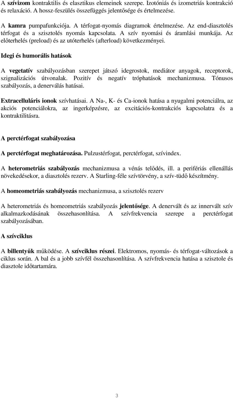 Az elıterhelés (preload) és az utóterhelés (afterload) következményei.