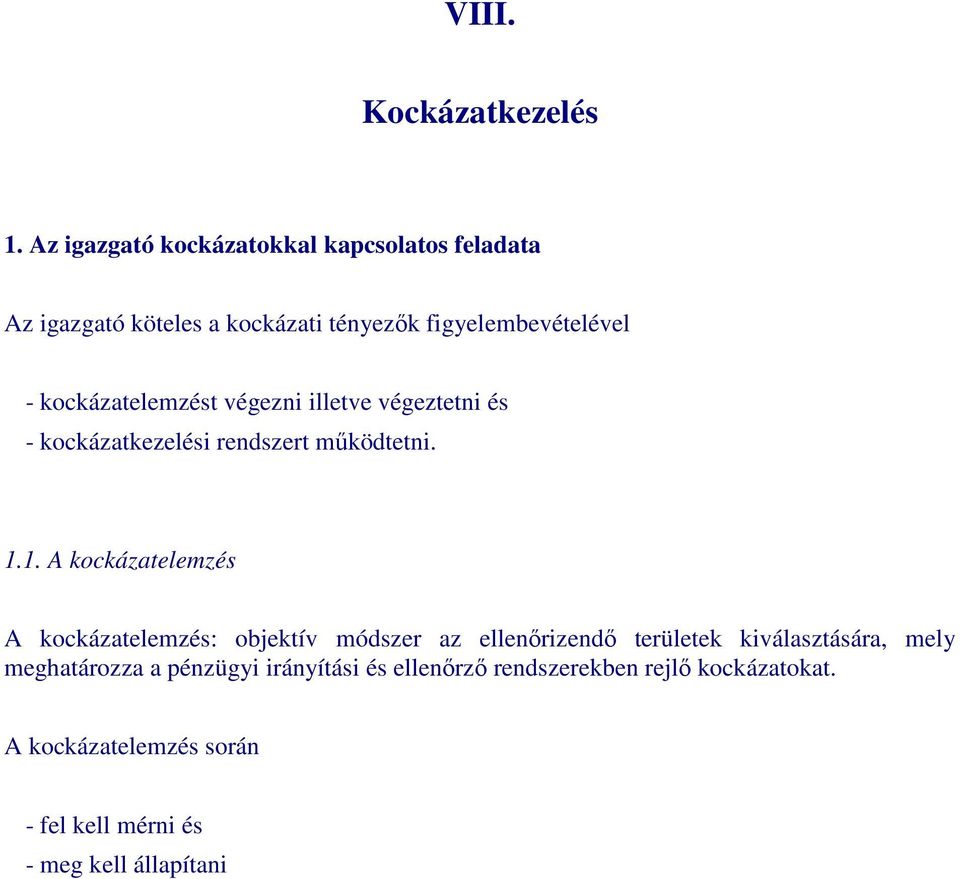 kockázatelemzést végezni illetve végeztetni és - kockázatkezelési rendszert mőködtetni. 1.