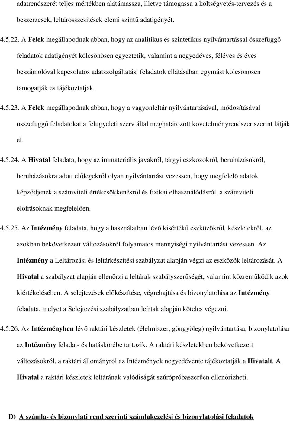 kapcsolatos adatszolgáltatási feladatok ellátásában egymást kölcsönösen támogatják és tájékoztatják. 4.5.23.