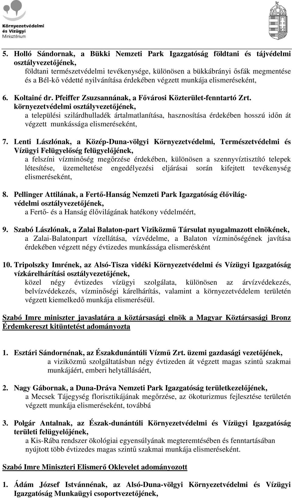 környezetvédelmi a települési szilárdhulladék ártalmatlanítása, hasznosítása érdekében hosszú idın át végzett munkássága 7.