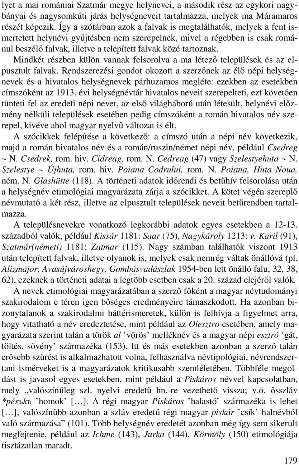 tartoznak. Mindkét részben külön vannak felsorolva a ma létező települések és az elpusztult falvak.