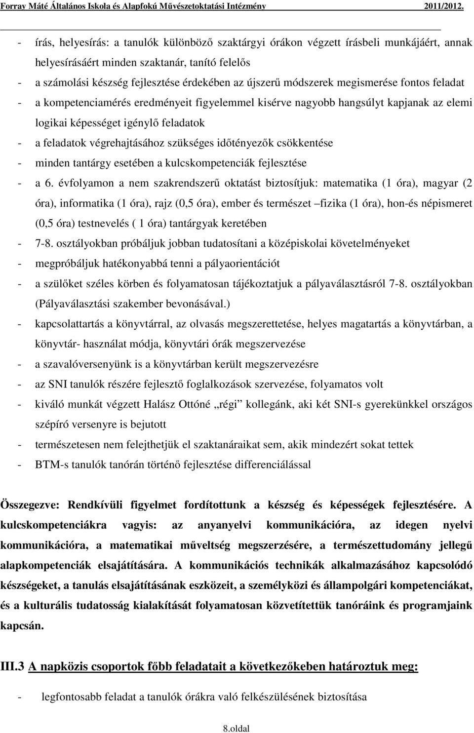 szükséges időtényezők csökkentése - minden tantárgy esetében a kulcskompetenciák fejlesztése - a 6.