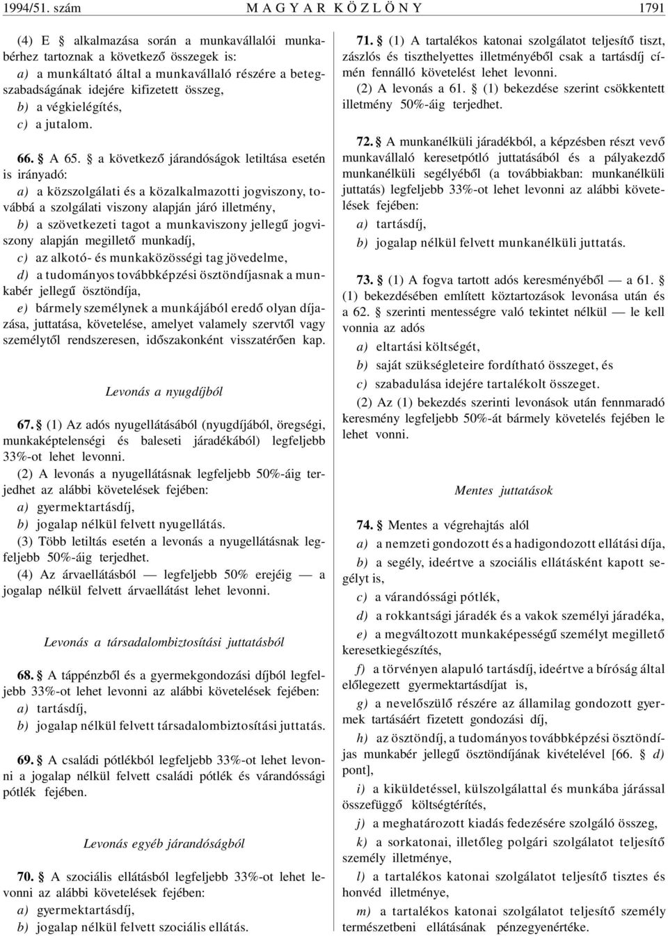 kifizetett összeg, b) a végkielégítés, c) a jutalom. 66. A 65.