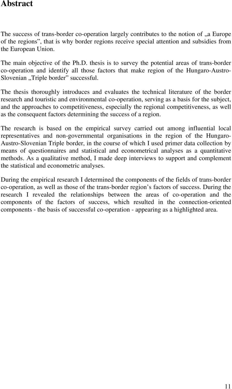 thesis is to survey the potential areas of trans-border co-operation and identify all those factors that make region of the Hungaro-Austro- Slovenian Triple border successful.