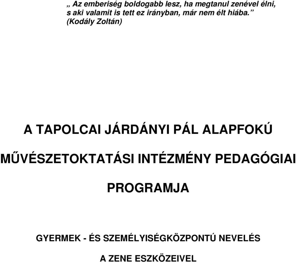 (Kdály Zltán) A TAPOLCAI JÁRDÁNYI PÁL ALAPFOKÚ MŐVÉSZETOKTATÁSI