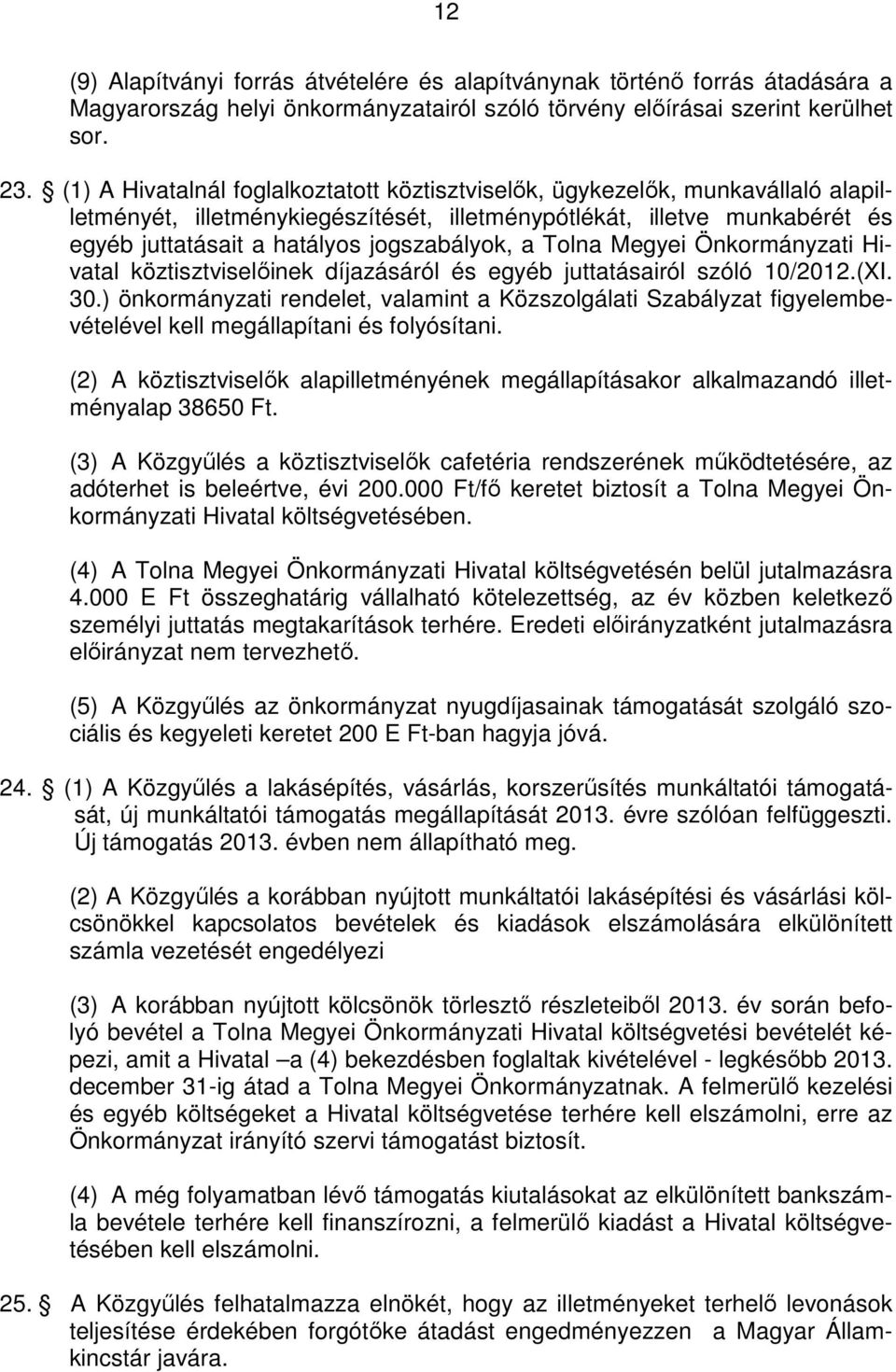 a Tolna Megyei Önkormányzati Hivatal köztisztviselőinek díjazásáról és egyéb juttatásairól szóló 10/2012.(XI. 30.