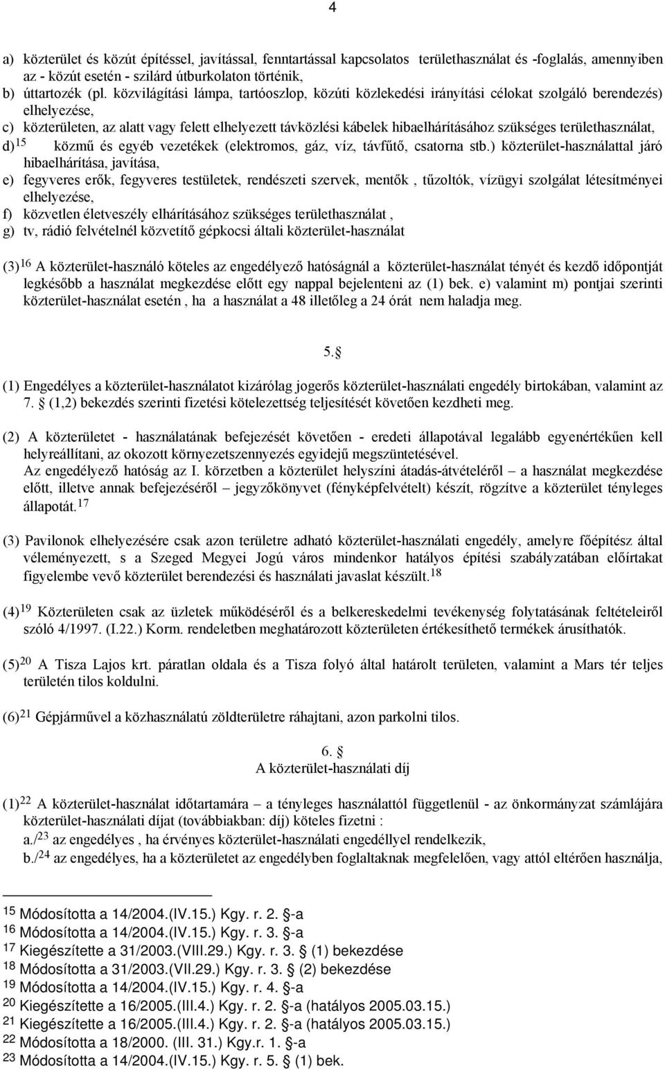 szükséges területhasználat, d) 15 közmű és egyéb vezetékek (elektromos, gáz, víz, távfűtő, csatorna stb.