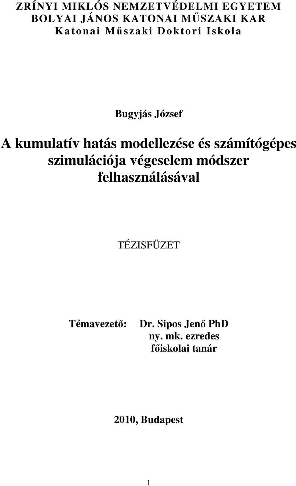 modellezése és számítógépes szimulációja végeselem módszer