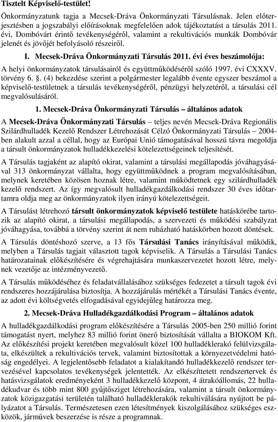 évi éves beszámolója: A helyi önkormányzatok társulásairól és együttműködéséről szóló 1997. évi CXXXV. törvény 6.