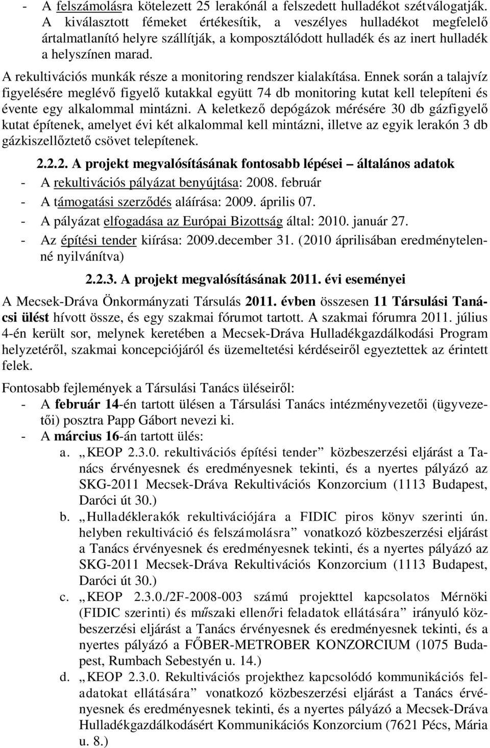 A rekultivációs munkák része a monitoring rendszer kialakítása.