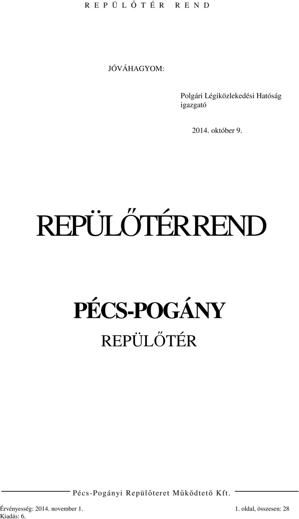 R E P Ü L Ő T É R R E N D PÉCS-POGÁNY