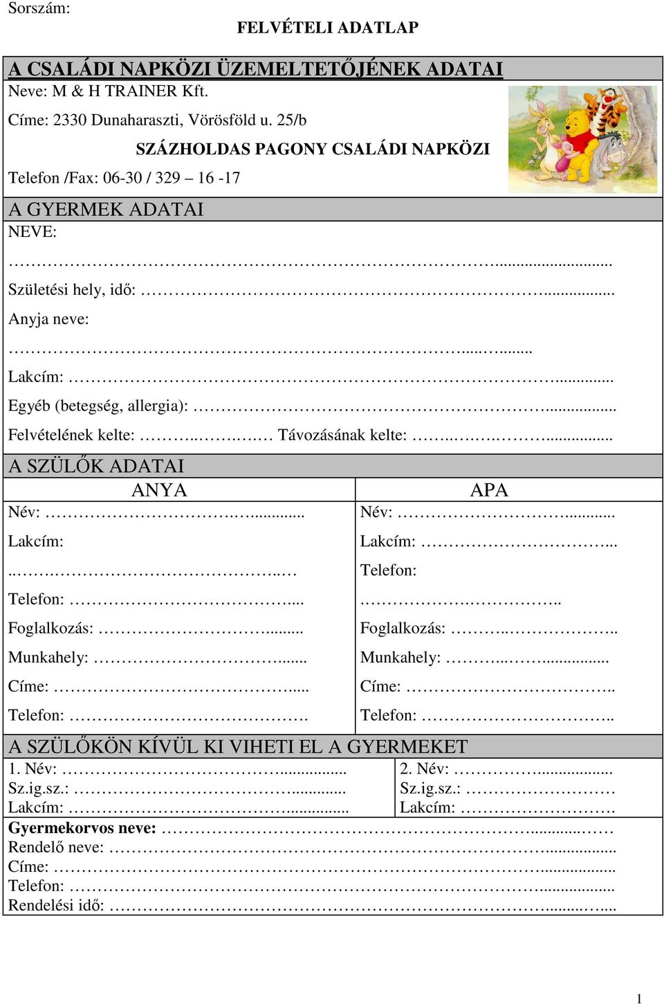 .. Felvételének kelte:.... Távozásának kelte:....... A SZÜLŐK ADATAI ANYA Név:.... Lakcím:..... Telefon:... Foglalkozás:... Munkahely:... Címe:... Telefon:. APA Név:... Lakcím:... Telefon:.... A SZÜLŐKÖN KÍVÜL KI VIHETI EL A GYERMEKET 1.