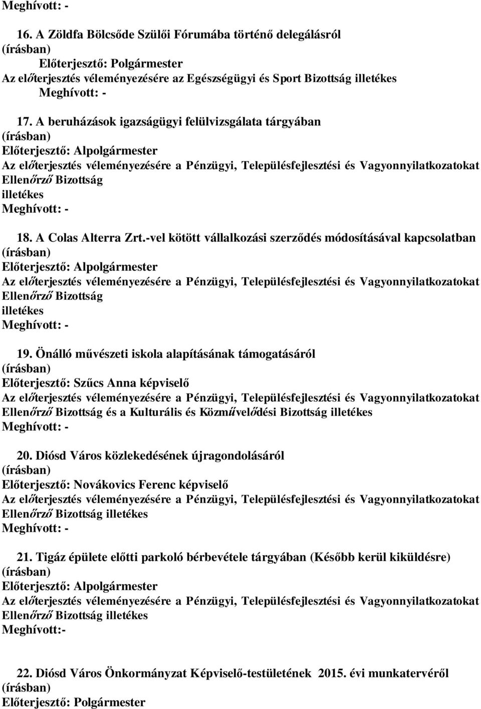 -vel kötött vállalkozási szerz dés módosításával kapcsolatban El terjeszt : Alpolgármester 19.