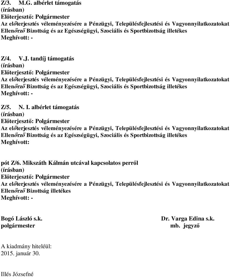 albérlet támogatás és az Egészségügyi, Szociális és Sportbizottság Meghívott: pót Z/6.