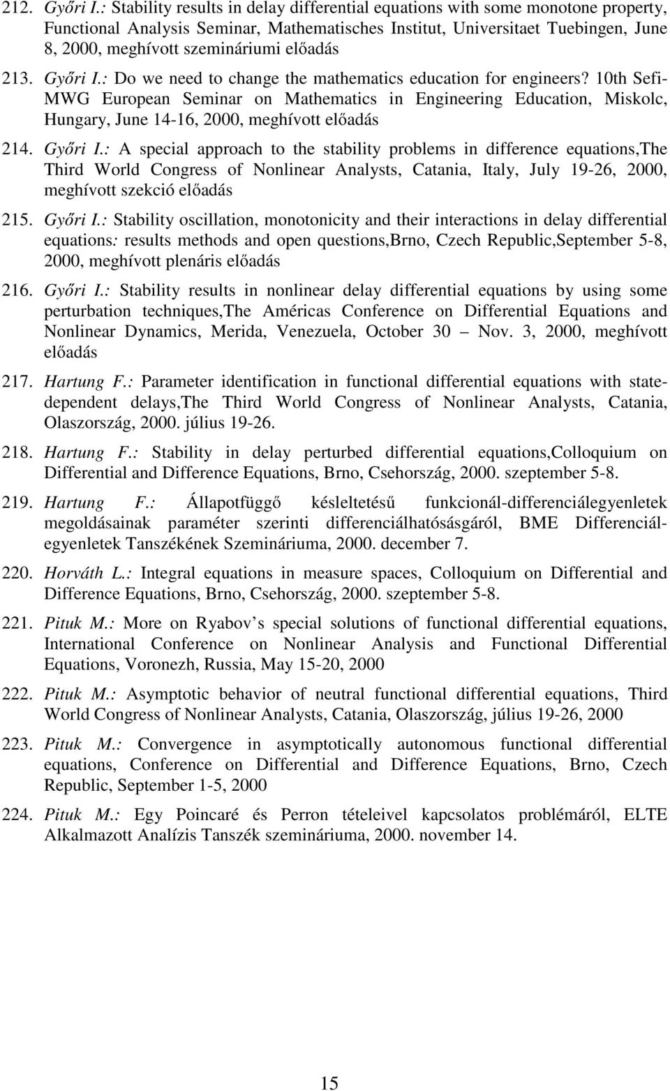 előadás 213. Győri I.: Do we need to change the mathematics education for engineers?