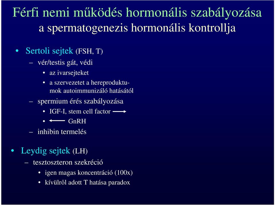 autoimmunizáló hatásától spermium érés szabályozása IGFI, stem cell factor GnRH inhibin