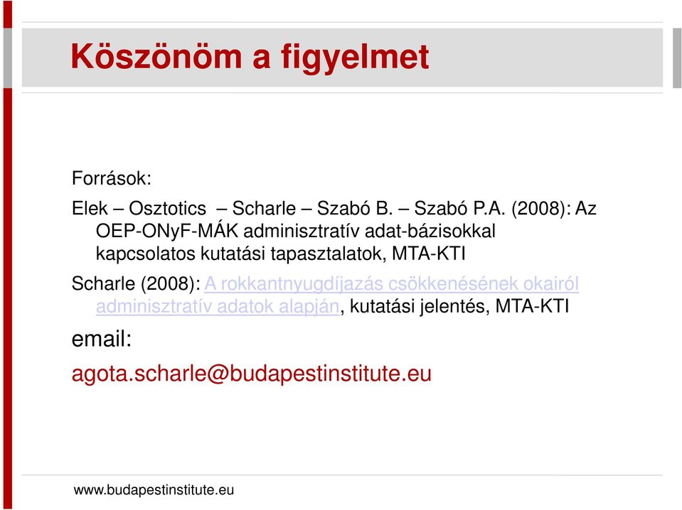 tapasztalatok, MTA-KTI Scharle (2008): A rokkantnyugdíjazás csökkenésének okairól