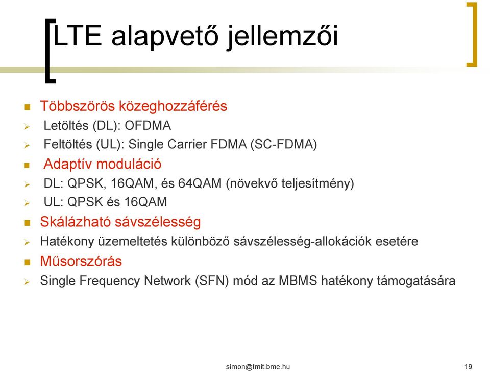 QPSK és 16QAM Skálázható sávszélesség Hatékony üzemeltetés különböző sávszélesség-allokációk