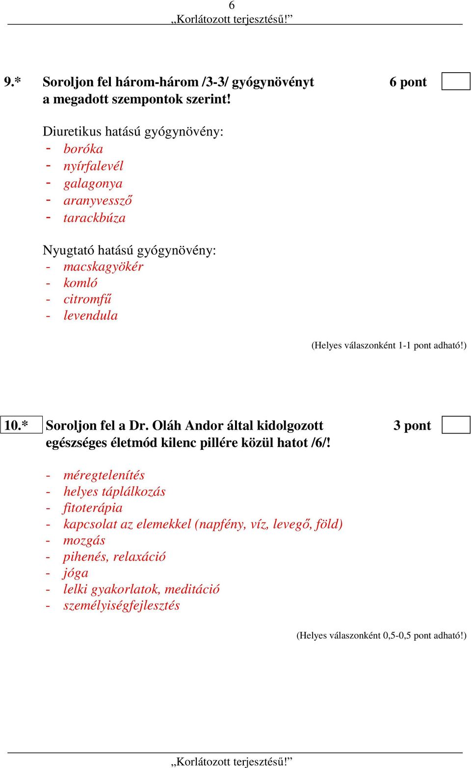 citromfű - levendula 10.* Soroljon fel a Dr. Oláh Andor által kidolgozott 3 pont egészséges életmód kilenc pillére közül hatot /6/!