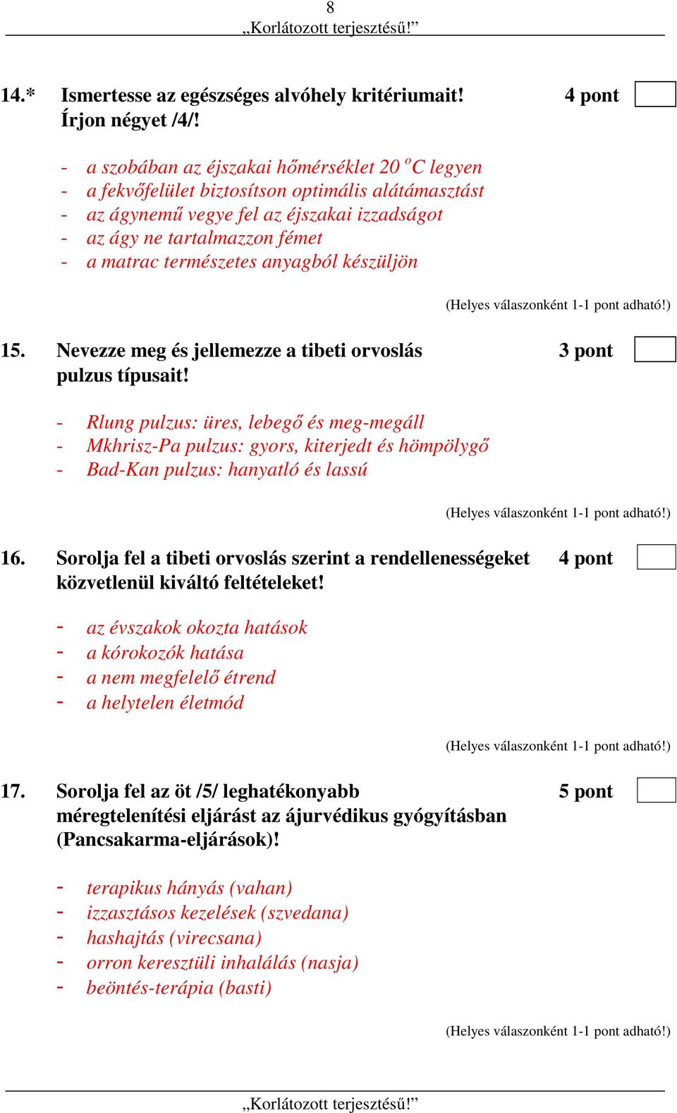 természetes anyagból készüljön 15. Nevezze meg és jellemezze a tibeti orvoslás 3 pont pulzus típusait!