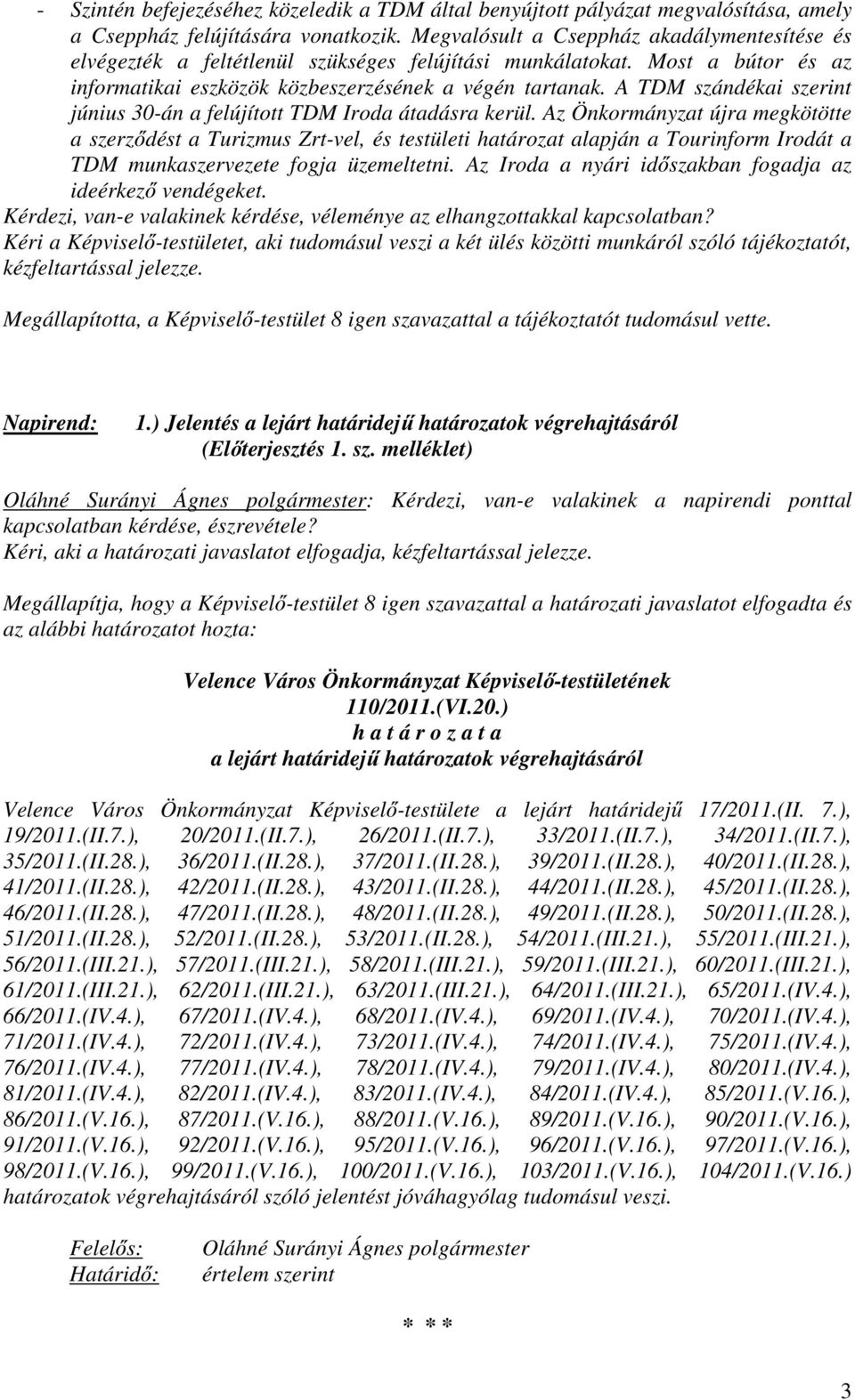 A TDM szándékai szerint június 30-án a felújított TDM Iroda átadásra kerül.