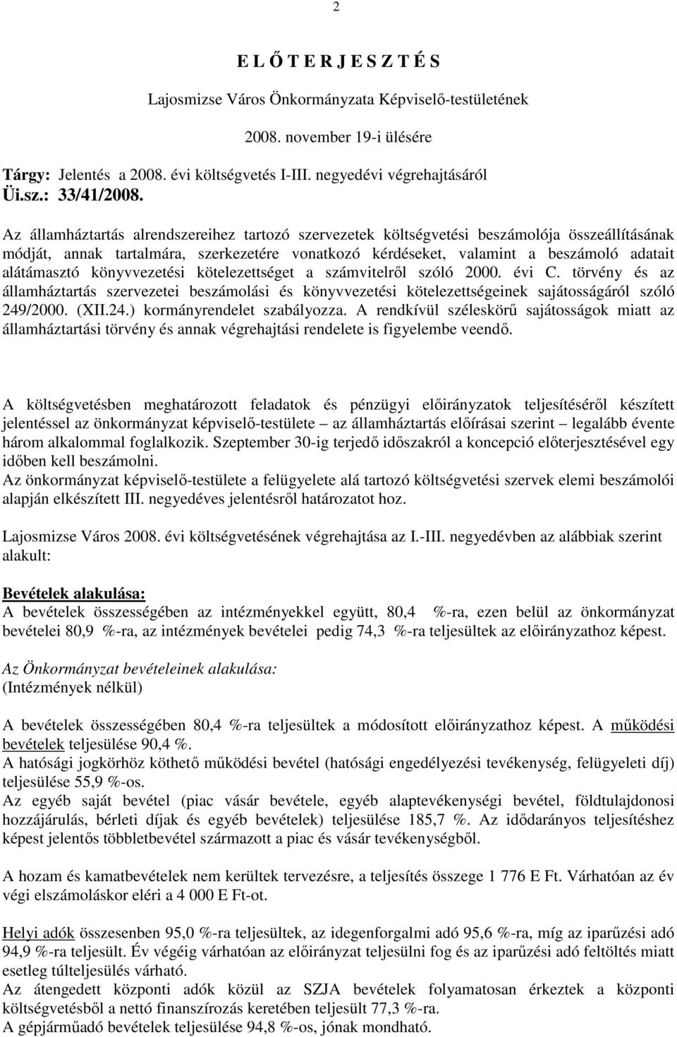 Az államháztartás alrendszereihez tartozó szervezetek költségvetési beszámolója összeállításának módját, annak tartalmára, szerkezetére vonatkozó kérdéseket, valamint a beszámoló adatait alátámasztó