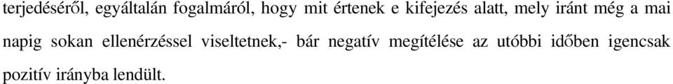 napig sokan ellenérzéssel viseltetnek,- bár negatív