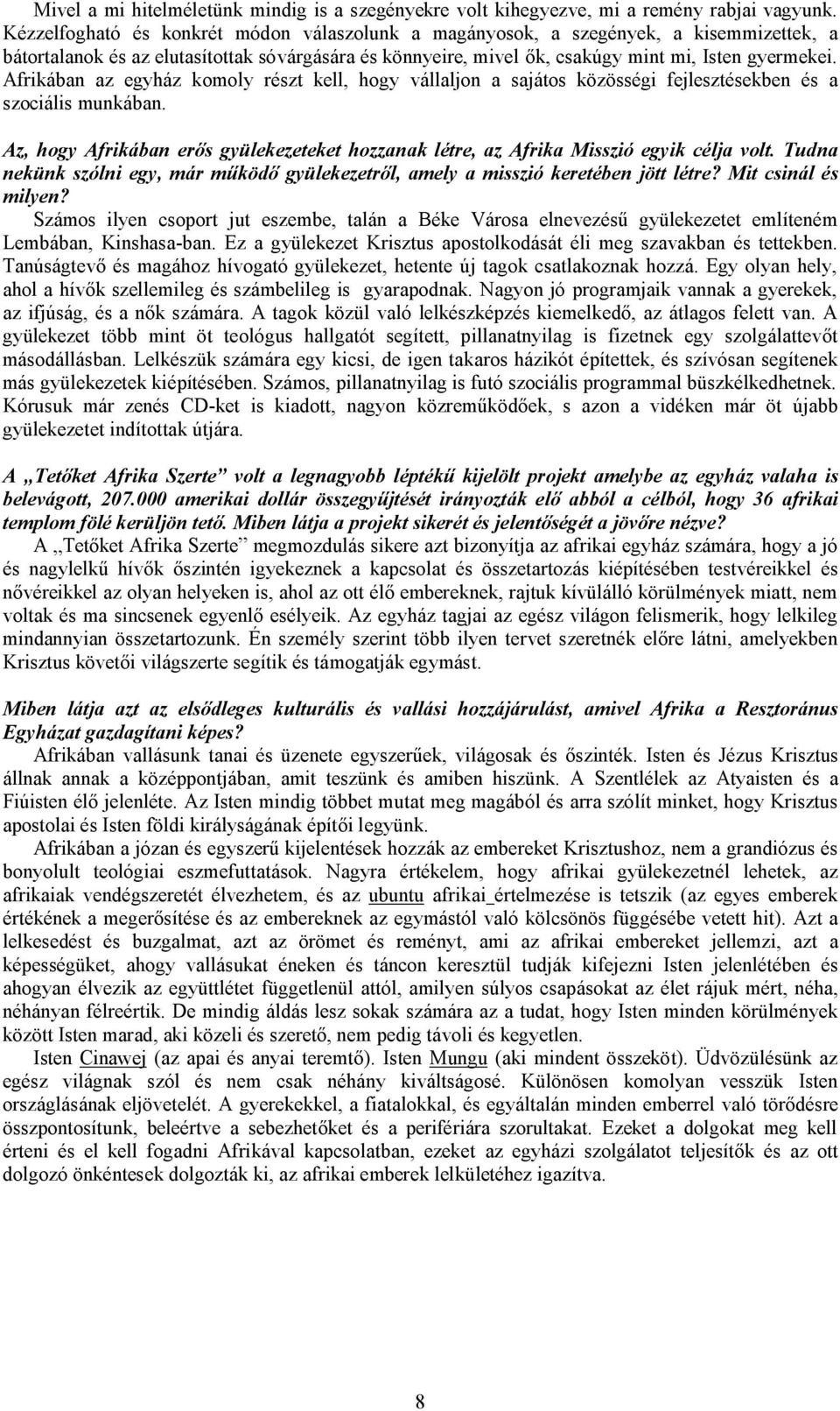 Afrikában az egyház komoly részt kell, hogy vállaljon a sajátos közösségi fejlesztésekben és a szociális munkában.