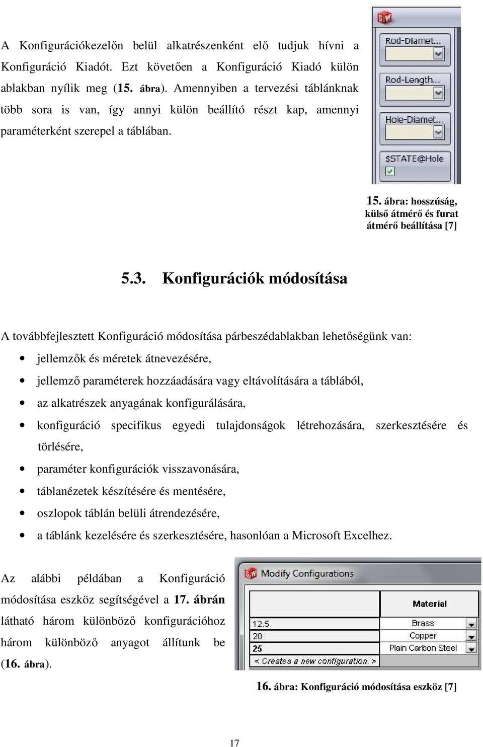 Konfigurációk módosítása A továbbfejlesztett Konfiguráció módosítása párbeszédablakban lehetőségünk van: jellemzők és méretek átnevezésére, jellemző paraméterek hozzáadására vagy eltávolítására a