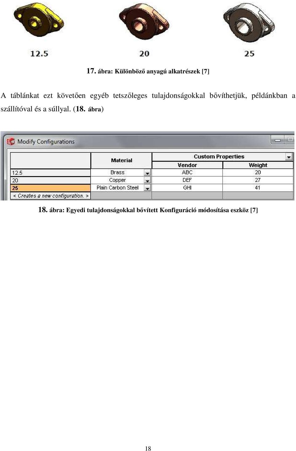 példánkban a szállítóval és a súllyal. (18. ábra) 18.