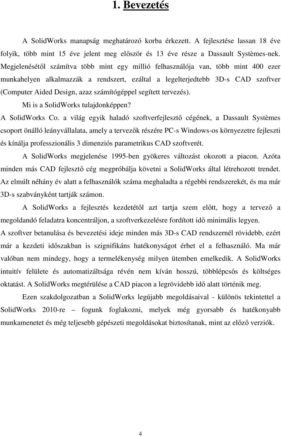 számítógéppel segített tervezés). Mi is a SolidWorks tulajdonképpen? A SolidWorks Co.