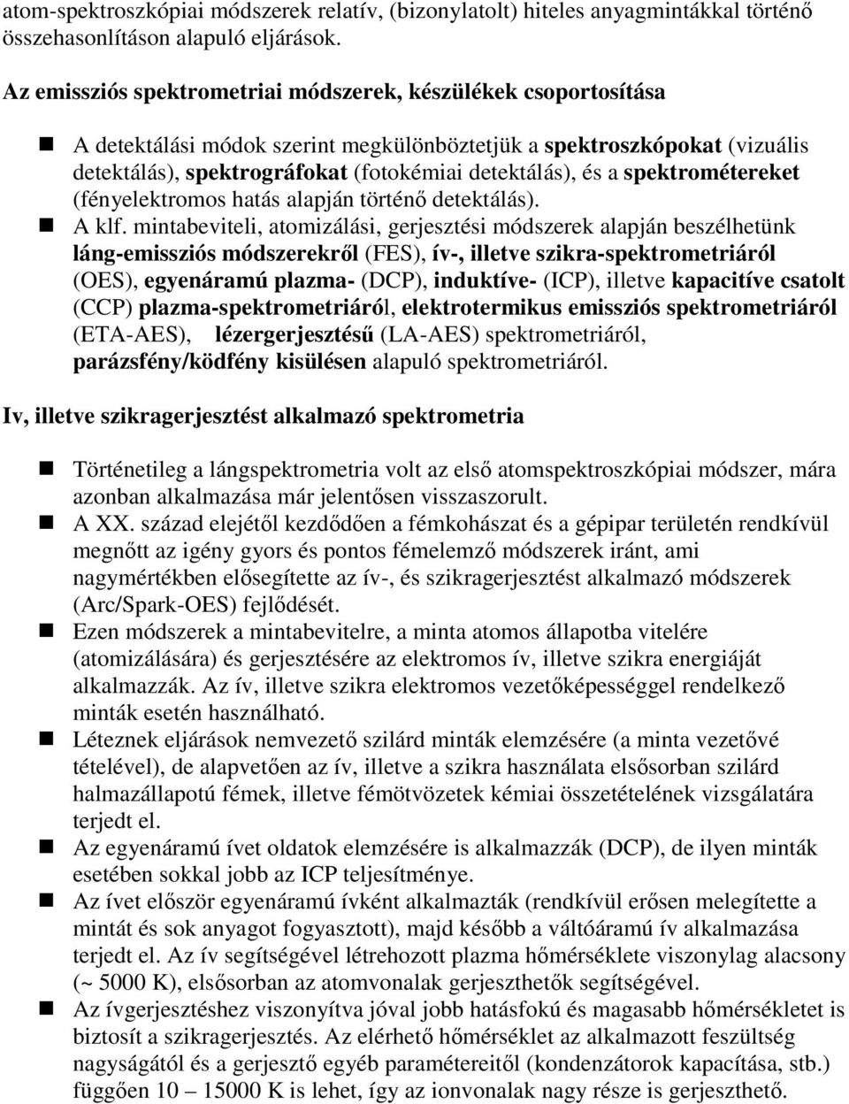 spektrométereket (fényelektromos hatás alapján történı detektálás). A klf.