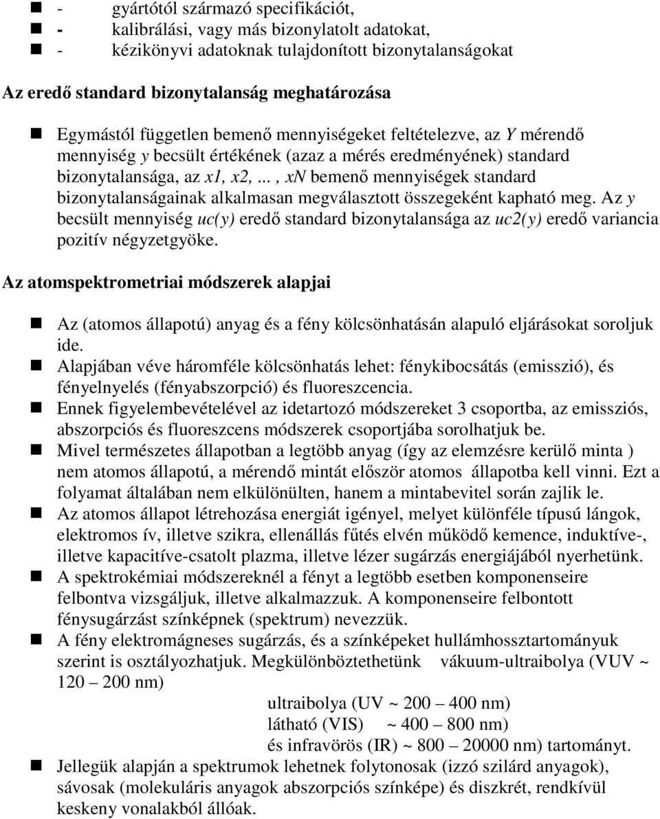 .., xn bemenı mennyiségek standard bizonytalanságainak alkalmasan megválasztott összegeként kapható meg.