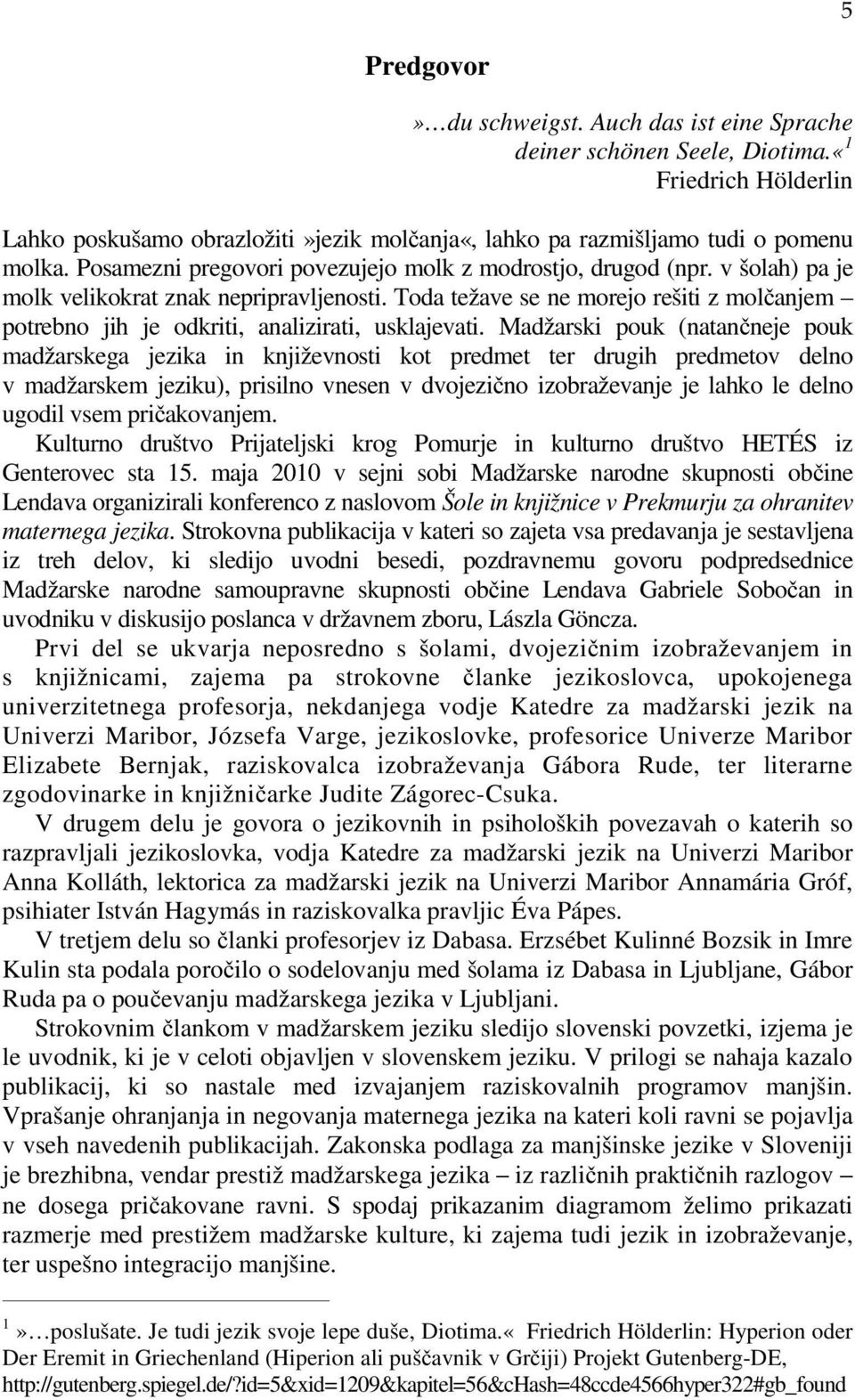 Toda težave se ne morejo rešiti z molčanjem potrebno jih je odkriti, analizirati, usklajevati.