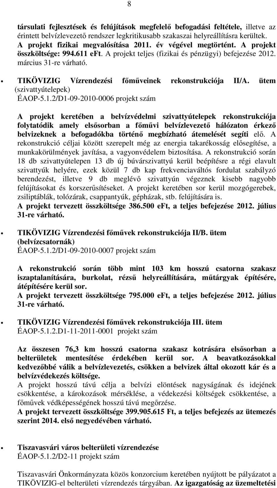 TIKÖVIZIG Vízrendezési főműveinek rekonstrukciója II/A. ütem (szivattyútelepek) ÉAOP-5.1.