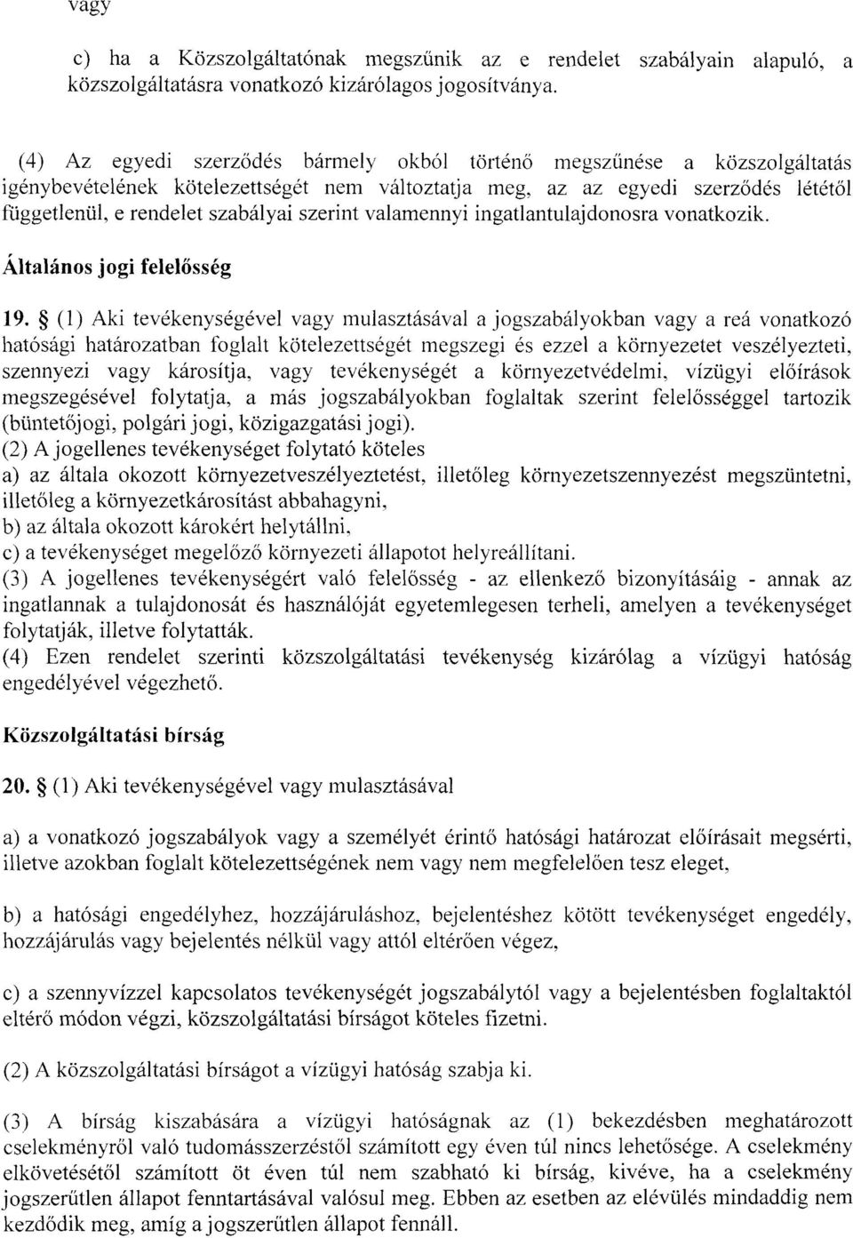 szerint valamennyi ingatlantulajdonosra vonatkozik. Általános jogi felelősség 19.