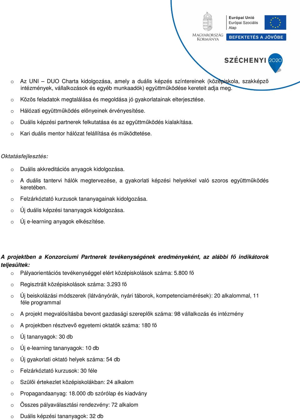 Kari duális mentr hálózat felállítása és működtetése. Oktatásfejlesztés: Duális akkreditációs anyagk kidlgzása.