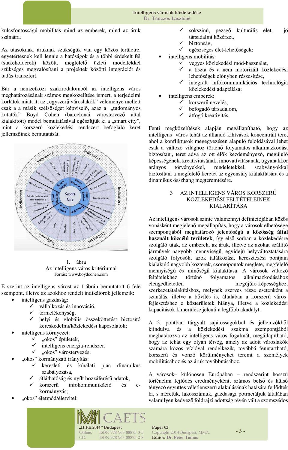 projektek közötti integrációt és tudás-transzfert.