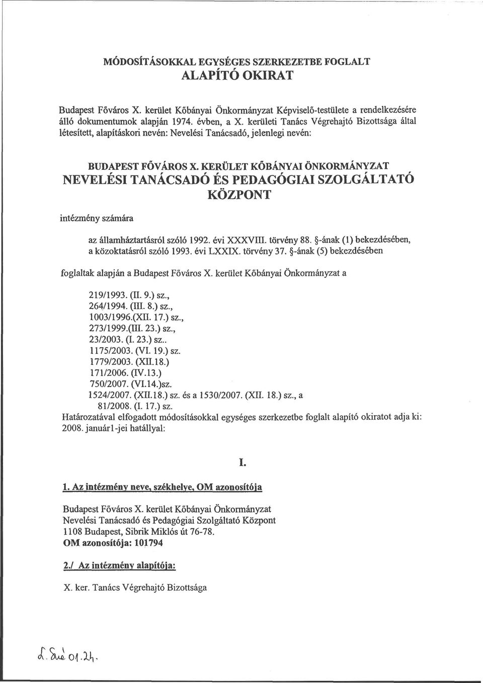 KERÜLET KŐBÁNYAI ÖNKORMÁNYZAT NEVELÉSI TANÁCSADÓ ÉS PEDAGÓGIAI SZOLGÁLTATÓ KÖZPONT intézmény számára az államháztartásról szóló 1992. évi XXXVIII. törvény 88.