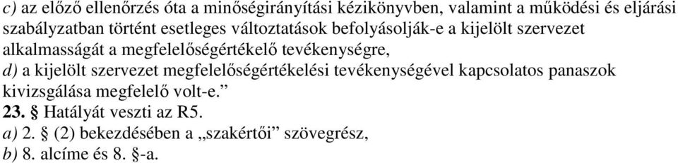 tevékenységre, d) a kijelölt szervezet megfelelıségértékelési tevékenységével kapcsolatos panaszok