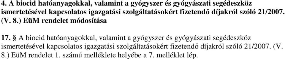A biocid hatóanyagokkal, valamint a gyógyszer és gyógyászati segédeszköz ismertetésével kapcsolatos