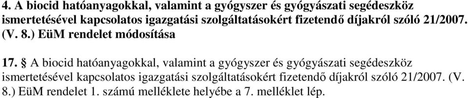 A biocid hatóanyagokkal, valamint a gyógyszer és gyógyászati segédeszköz ismertetésével kapcsolatos