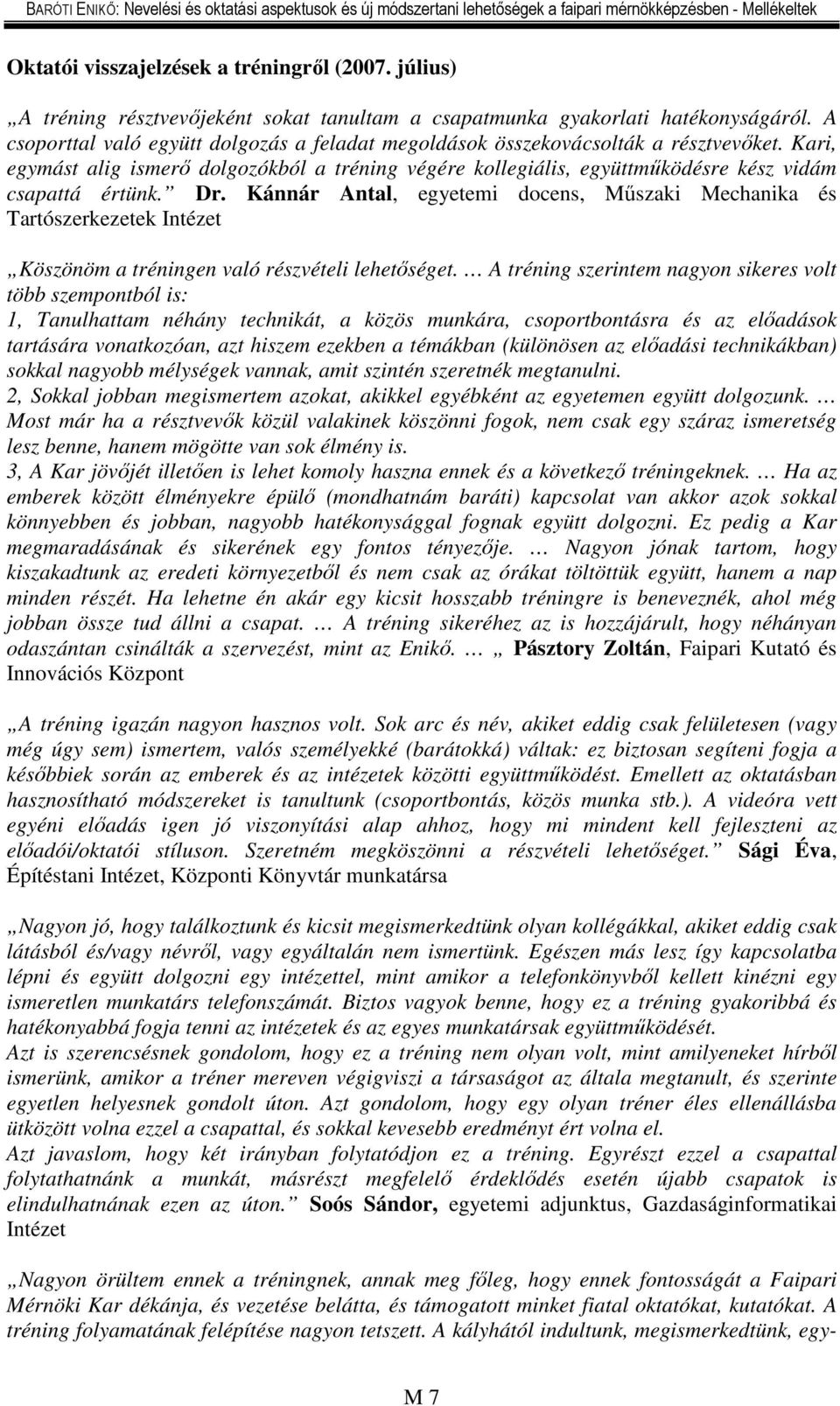 Dr. Kánnár Antal, egyetemi docens, Műszaki Mechanika és Tartószerkezetek Intézet Köszönöm a tréningen való részvételi lehetőséget.