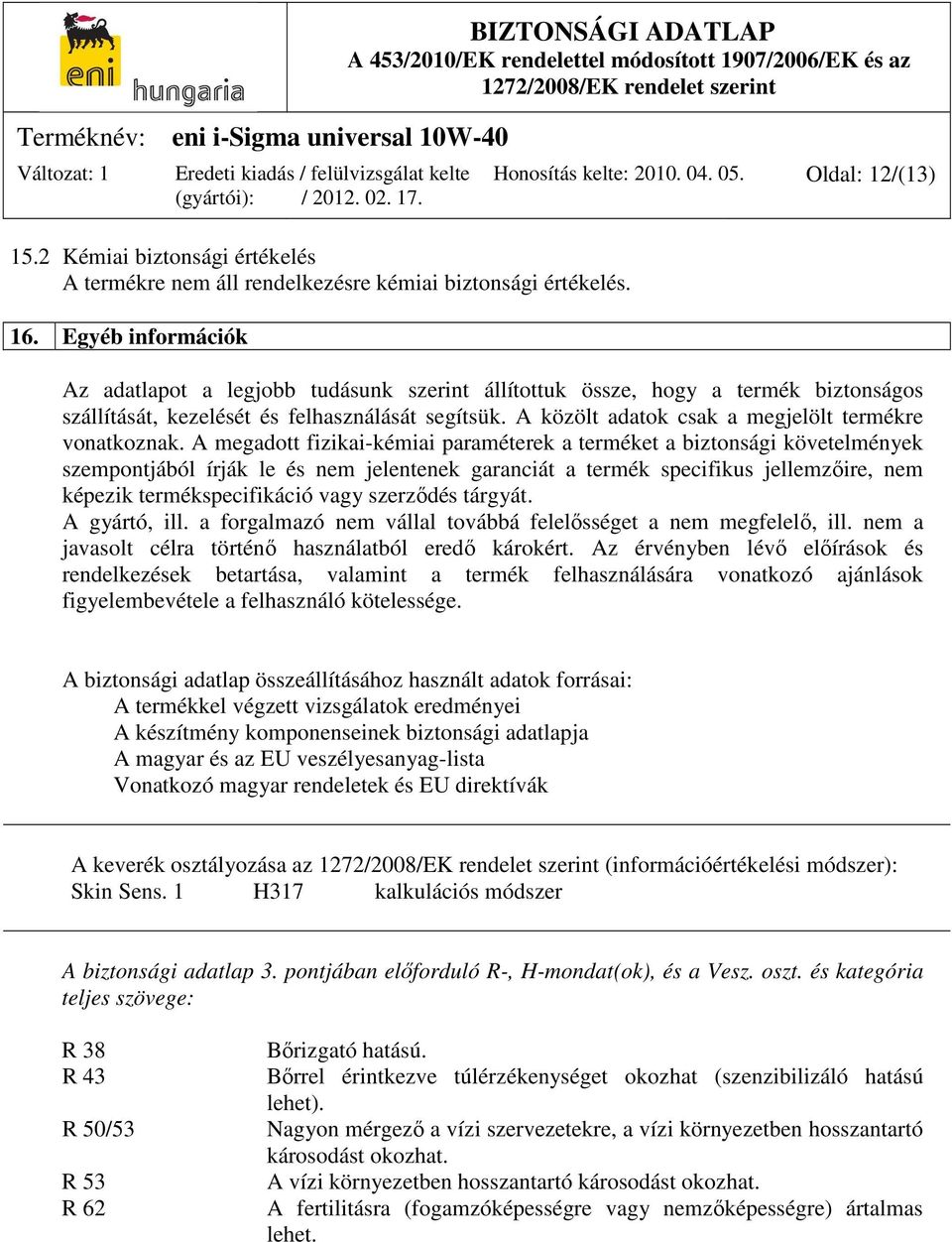 A közölt adatok csak a megjelölt termékre vonatkoznak.