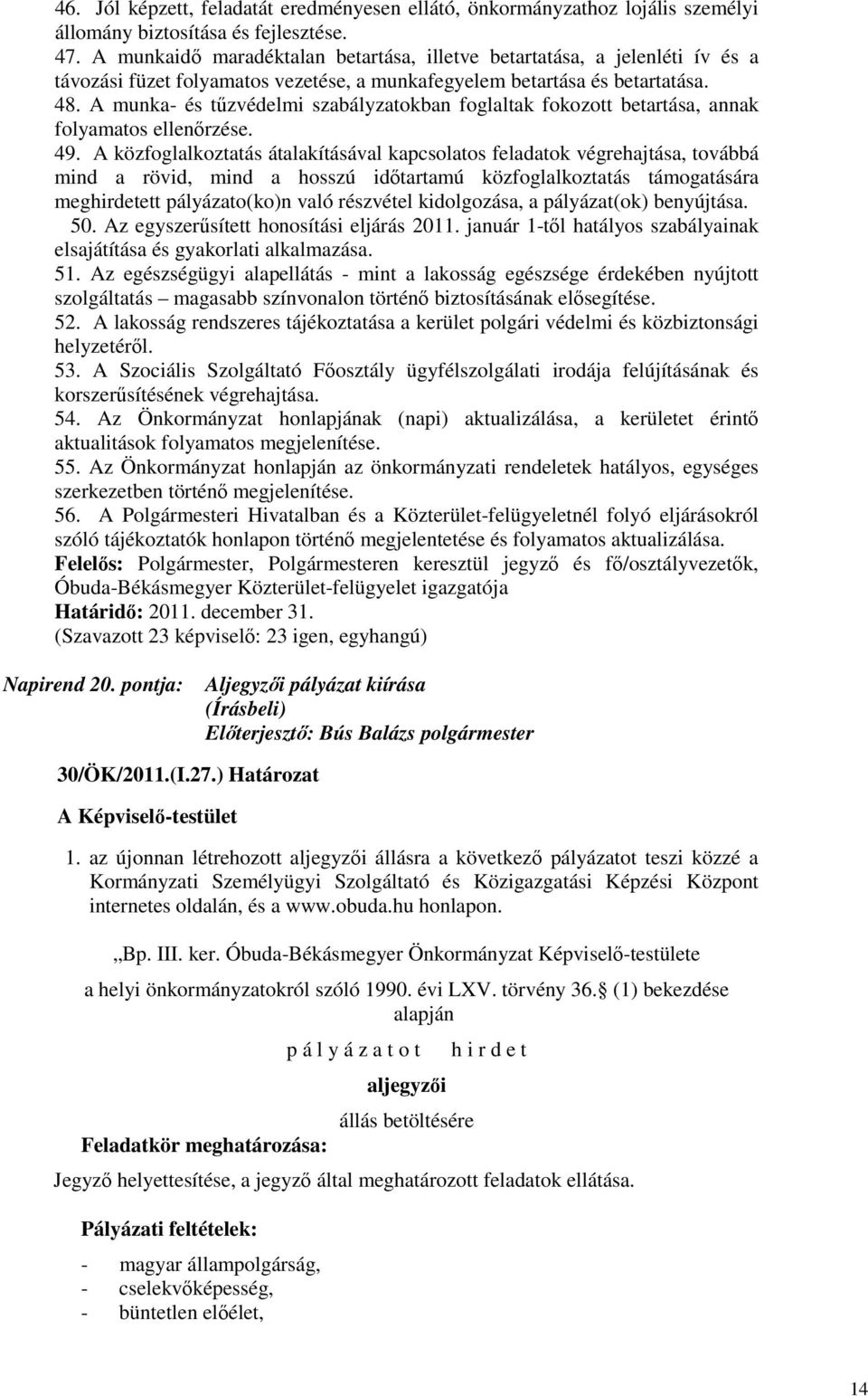 A munka- és tőzvédelmi szabályzatokban foglaltak fokozott betartása, annak folyamatos ellenırzése. 49.